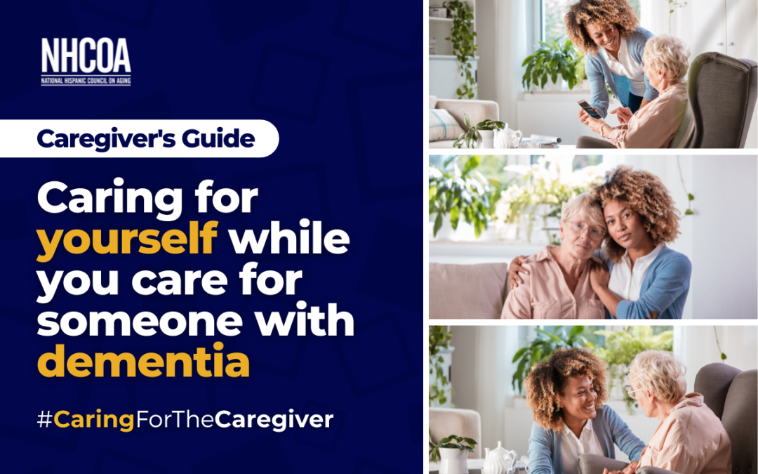 Caring for yourself while you care for someone with dementia