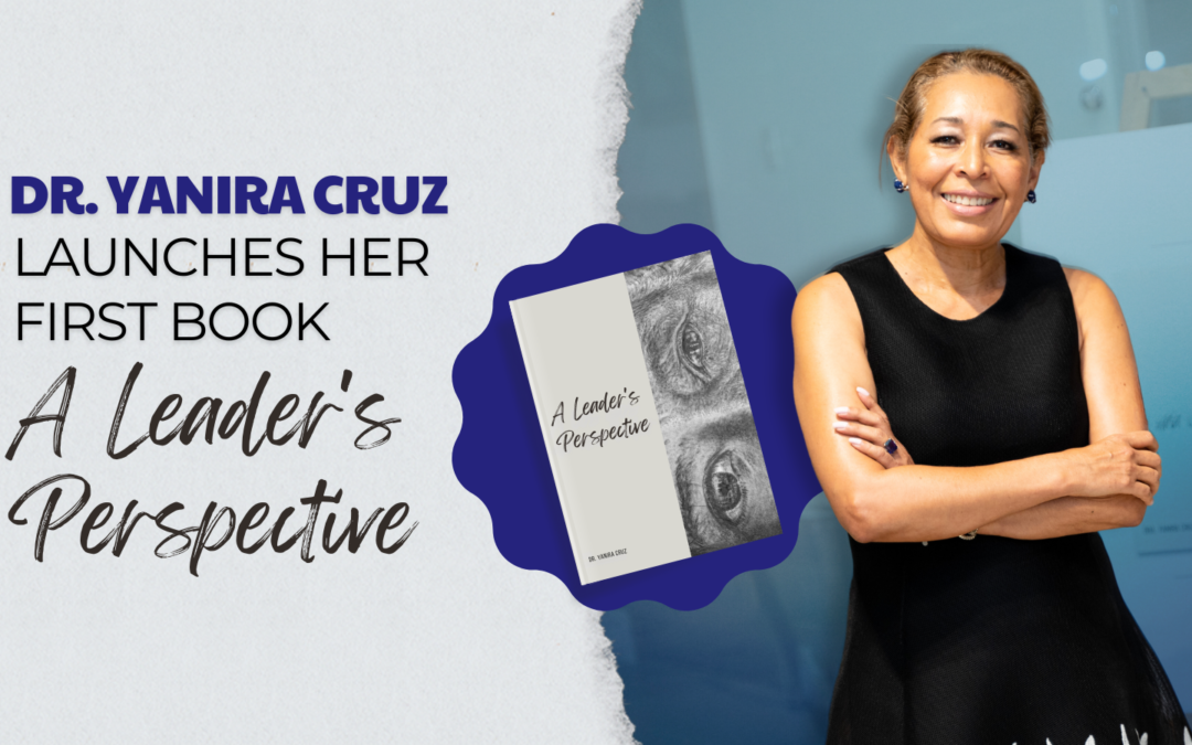 Dr. Yanira Cruz launches her first book ‘A Leader’s Perspective’