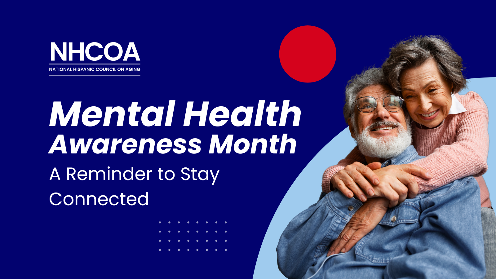 Mental Health Awareness Month: A Reminder to Stay Connected - NHCOA