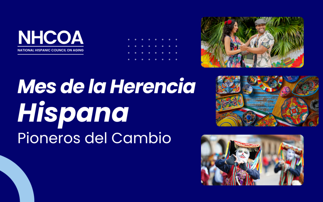 Mes de la Herencia Hispana 2024: Pioneros del Cambio