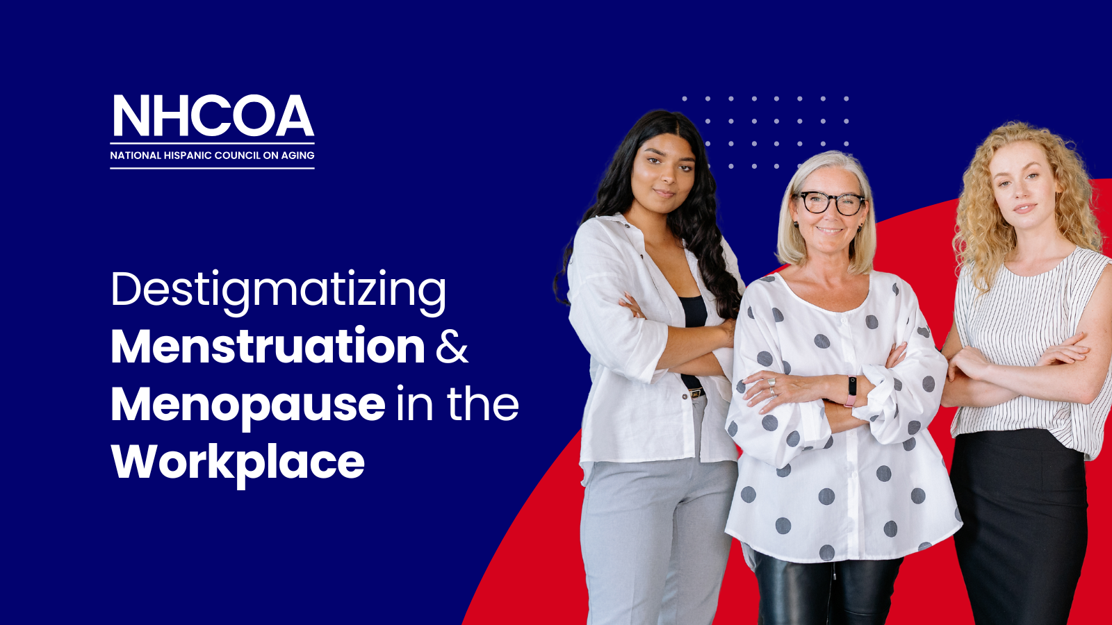 Destigmatizing Menstruation & Menopause in the Workplace - NHCOA