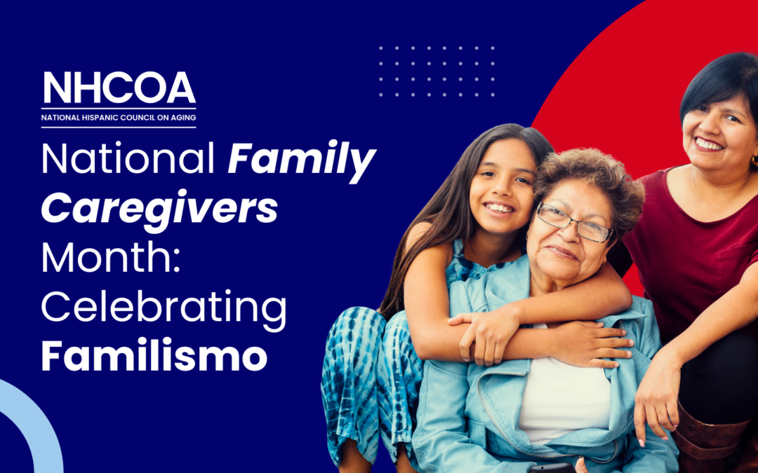 National Family Caregivers Month: Celebrating Familismo