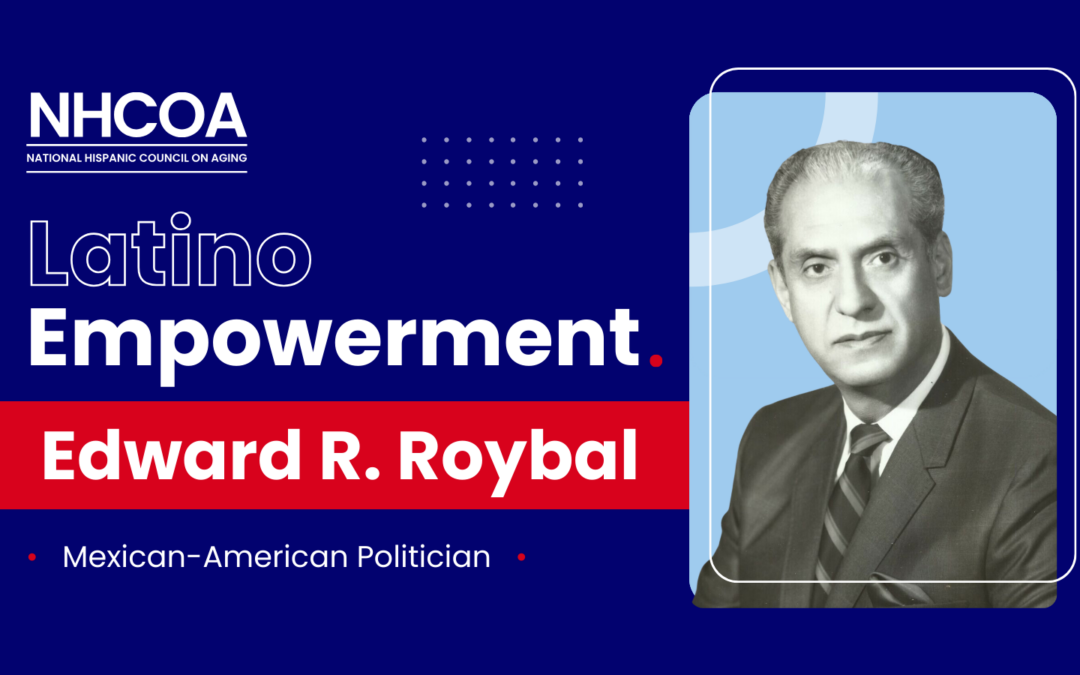 Latino Empowerment: Congressman Edward R. Roybal