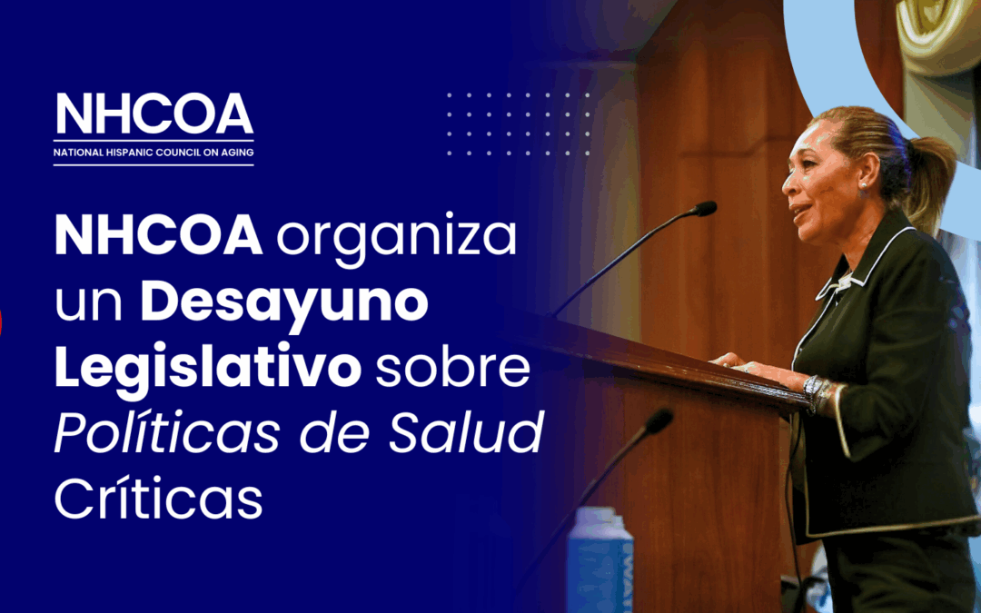 NHCOA organiza un Desayuno Legislativo sobre Políticas de Salud Críticas