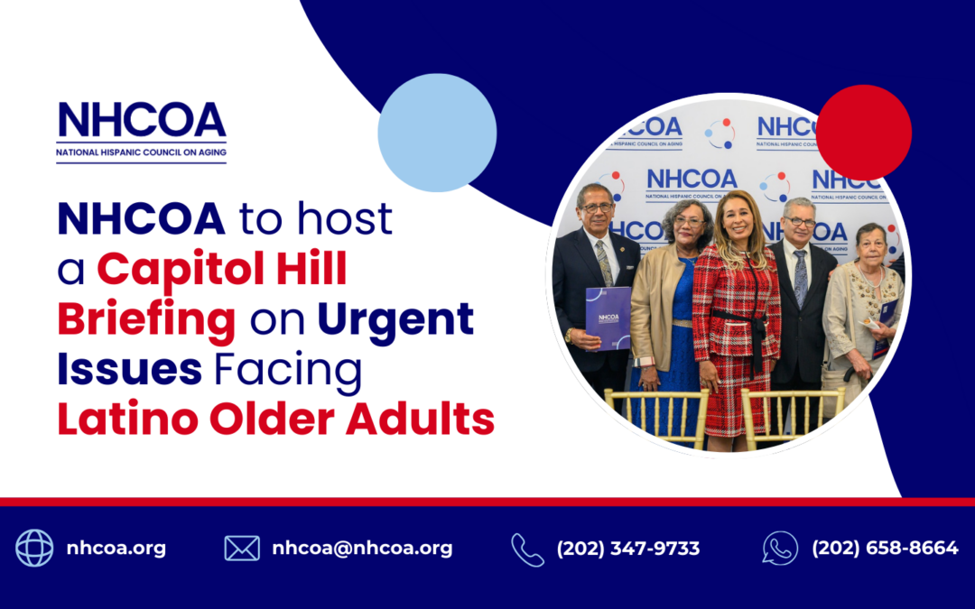 NHCOA to host a Capitol Hill Briefing on Urgent Issues Facing Latino Older Adults