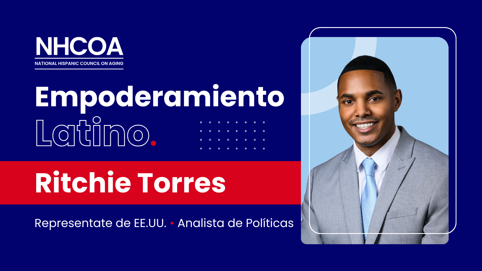Empoderamiento Latino: Congresista Ritchie Torres - NHCOA
