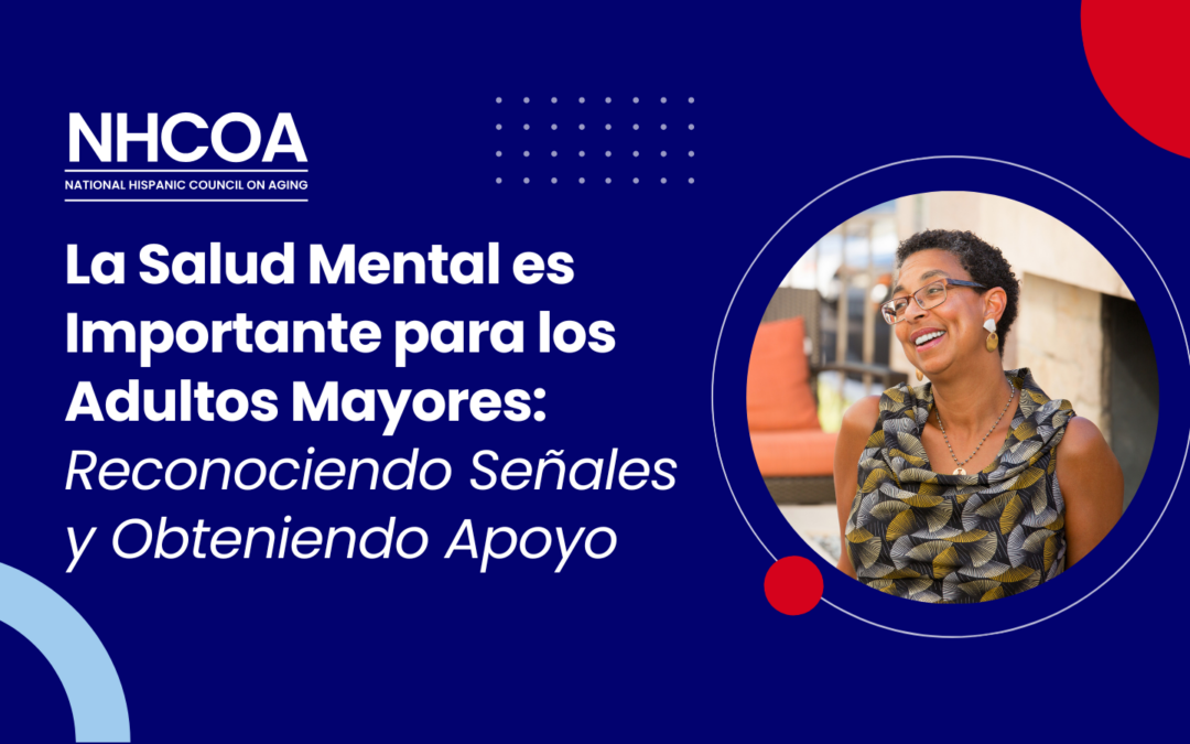 La Salud Mental es Importante para los Adultos Mayores: Reconociendo Señales y Obteniendo Apoyo