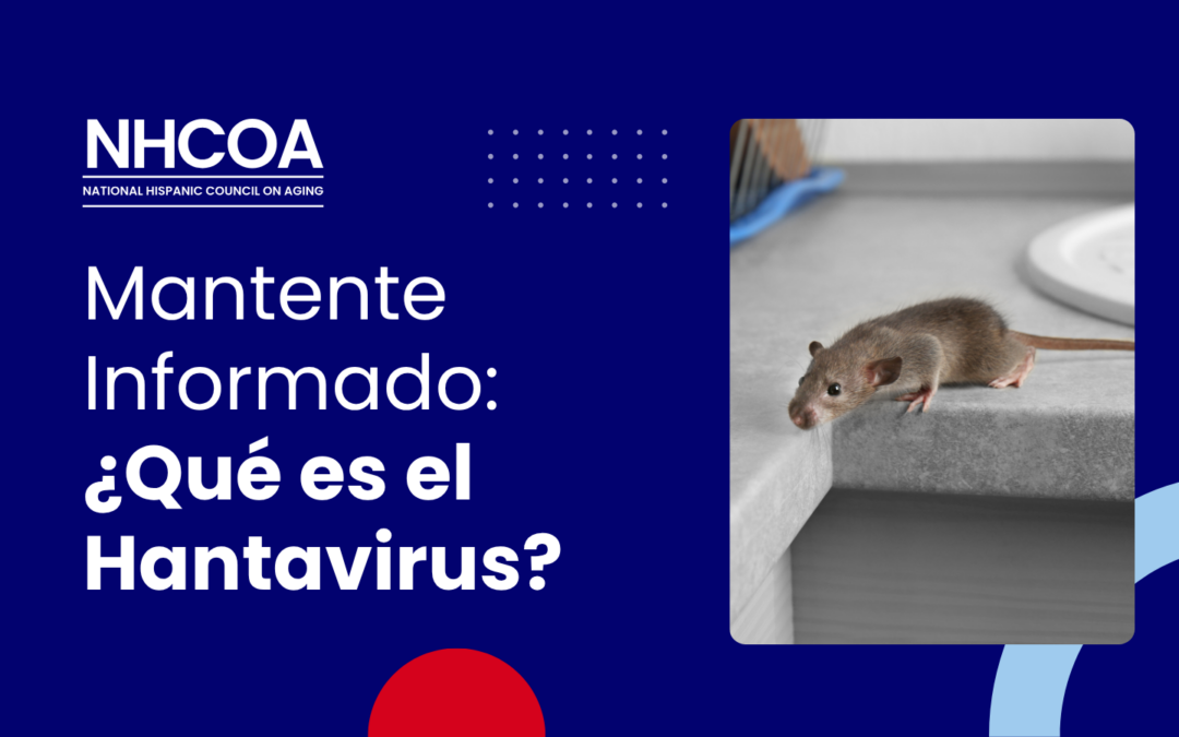 Mantente Informado: ¿Qué es el Hantavirus?