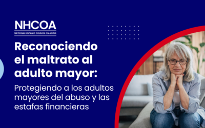 Reconociendo el Maltrato al Adulto Mayor: Protegiendo a los adultos mayores del abuso y las estafas financieras