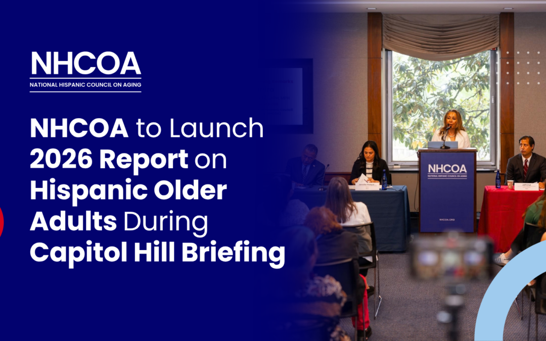NHCOA to Launch 2026 Report on Hispanic Older Adults During Capitol Hill Briefing